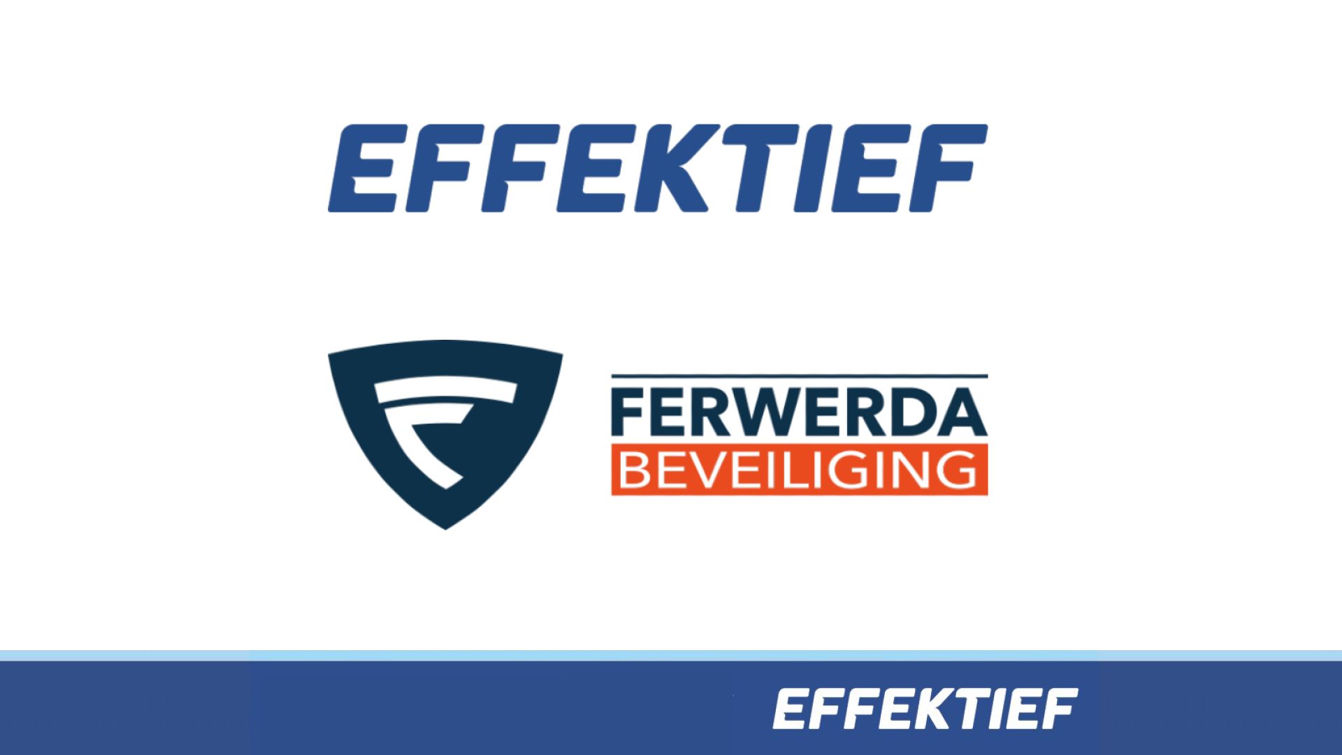 Effektief neemt Ferwerda Beveiliging B.V. over!